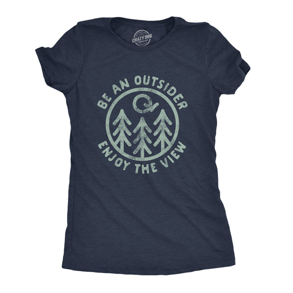 Womens Be An Outsider Enjoy The View Tshirt Funny Nature Outdoors Camping Graphic Tee