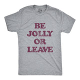 Mens Be Jolly Or Leave Tshirt Funny Christmas Party Cheer Graphic Novelty Tee
