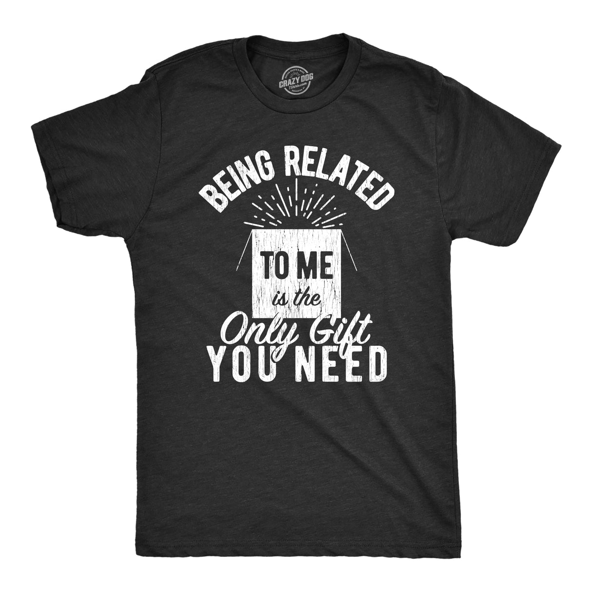 Being Related To Me Is The Only Gift You Need Men's Tshirt