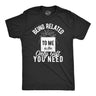 Being Related To Me Is The Only Gift You Need Men's Tshirt