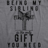 Mens Being My Sibling Is The Only Gift You Need Tshirt Funny Present Christmas Graphic Tee