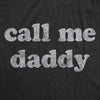 Mens Call Me Daddy Tshirt Funny Fathers Day Graphic Novelty Tee