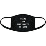 I Came I Saw I Had Anxiety So I Left Face Mask Funny Graphic Nose And Mouth Covering