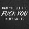 Can You See The Fuck You In My Smile Men's Tshirt