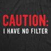 Caution I Have No Filter Men's Tshirt