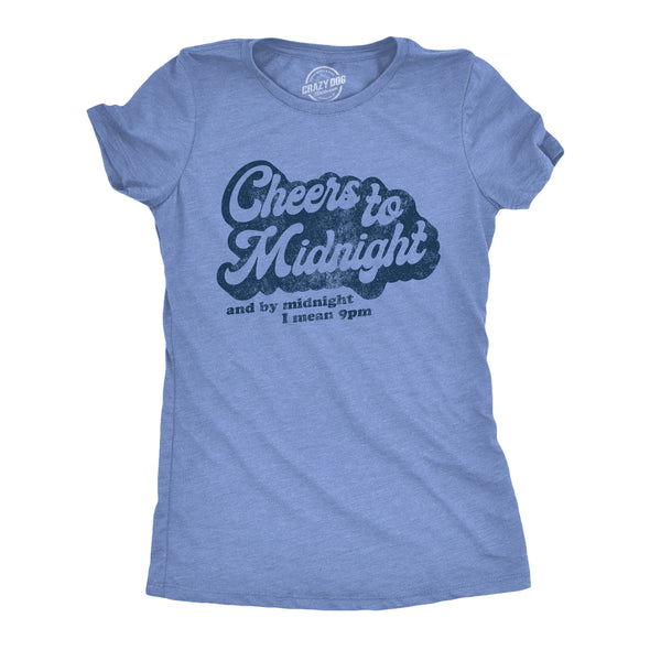 Womens Cheers To Midnight And By Midnight I Mean 9pm Tshirt Funny New Years Eve Graphic Tee