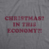 Mens Christmas? In This Economy? Tshirt Funny Holiday Xmas Party Graphic Novelty Santa Tee