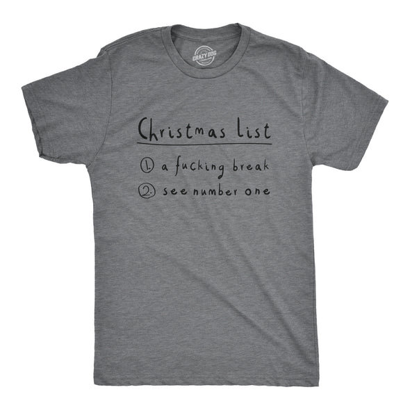 Mens Christmas List A Fucking Break Funny Offensive T-Shirt Hilarious Santa Gift
