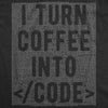 I Turn Coffee Into Code Men's Tshirt