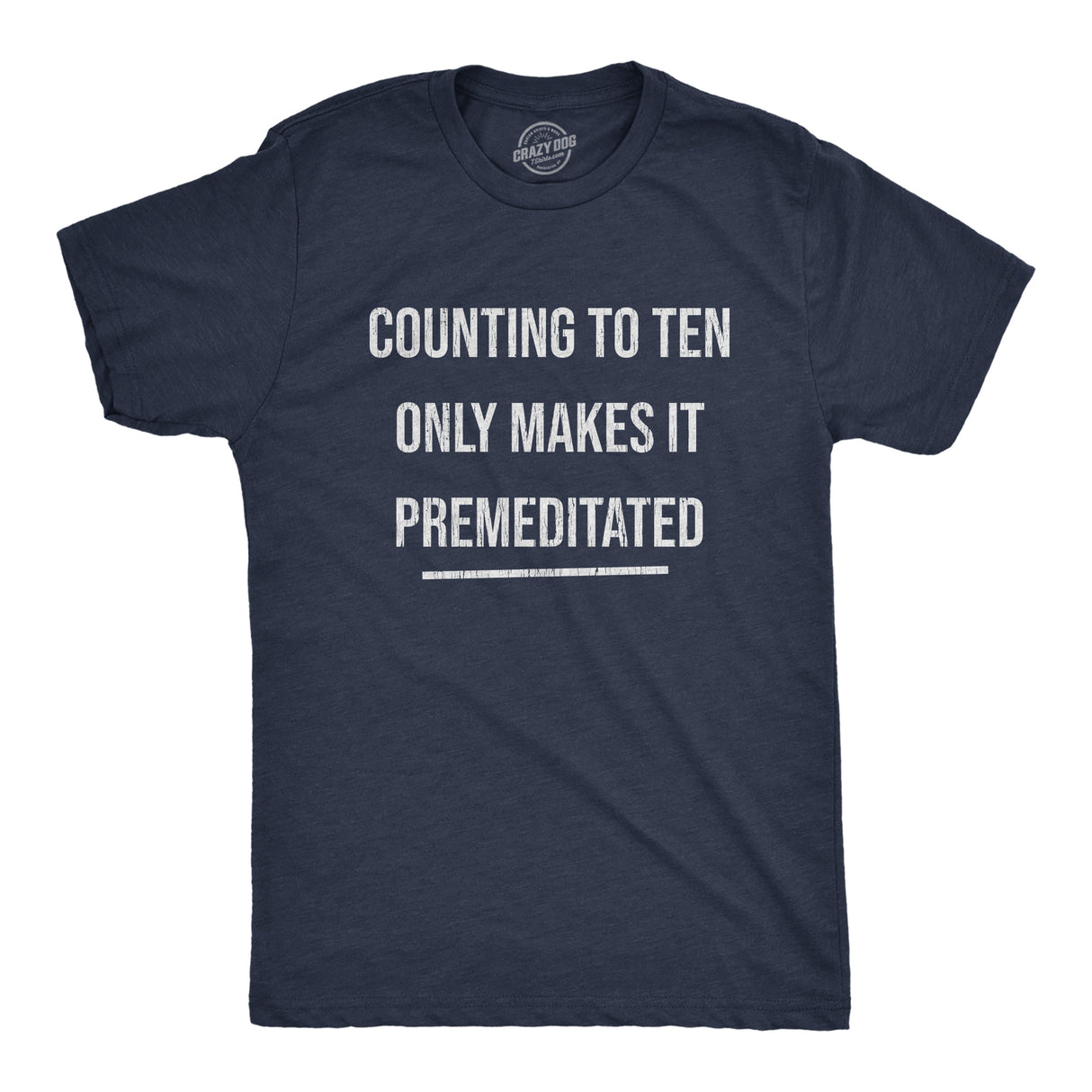 Mens Counting to Ten Only Makes It Premeditated T Shirt Funny Sarcastic Graphic Novelty Tee