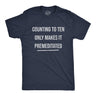 Mens Counting to Ten Only Makes It Premeditated T Shirt Funny Sarcastic Graphic Novelty Tee