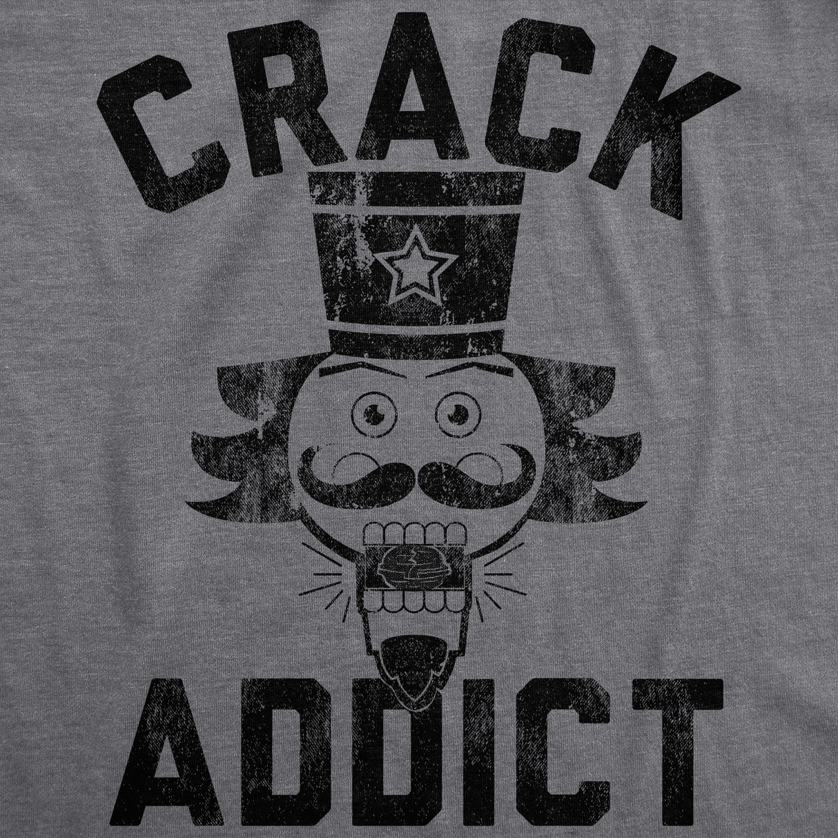 Mens Crack Addict Tshirt Funny Christmas Nutcracker Sarcastic Graphic Novelty Tee