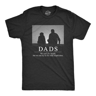 Dads Can't Fix Stupid Men's Tshirt