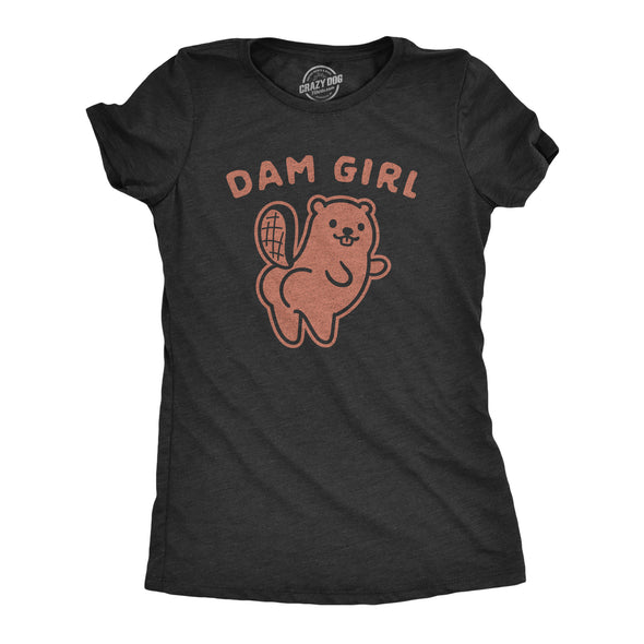 Womens Dam Girl Tshirt Funny Beaver Dam Booty Graphic Novelty Tee