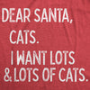 Womens Dear Santa Cats I Want Lots And Lots Of Cats Tshirt Funny Pet Kitty Christmas Graphic Tee