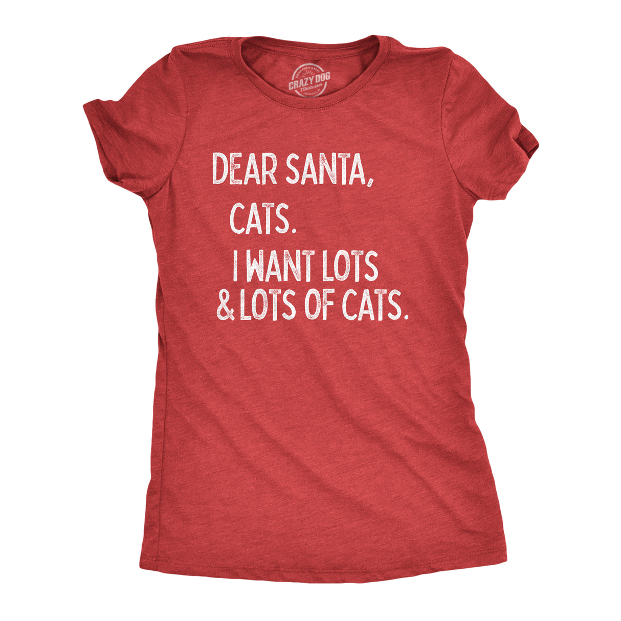 Womens Dear Santa Cats I Want Lots and Lots Of Cats T Shirt Funny Pet Kitty Christmas Graphic Tee
