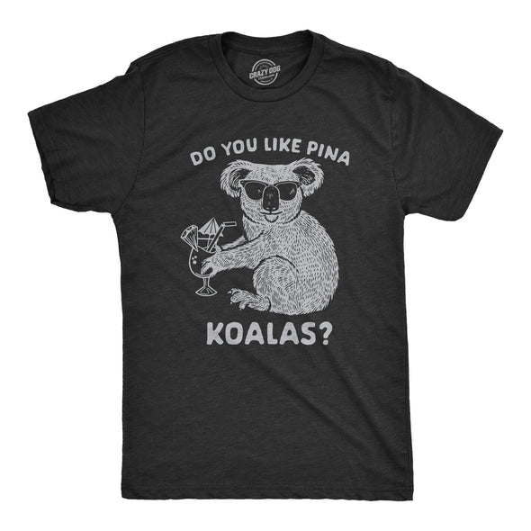 Do You Like Pina Koalas Men's Tshirt