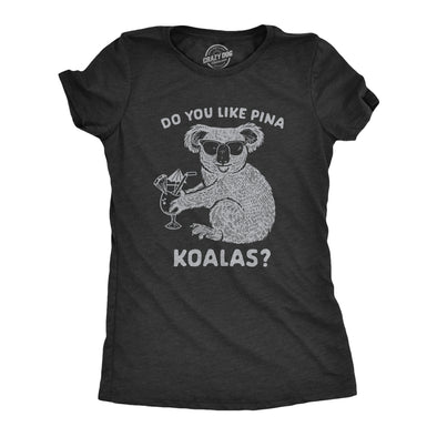 Womens Do You Like Pina Koala T shirt Funny Vacation Tropical Cruise Graphic Tee