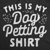Mens This Is My Dog Petting Shirt Tshirt Funny Pet Puppy Lover Furbaby Graphic Novelty Tee
