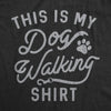 Mens This Is My Dog Walking Tshirt Funny Pet Puppy Animal Lover Furbaby Graphic Novelty Tee