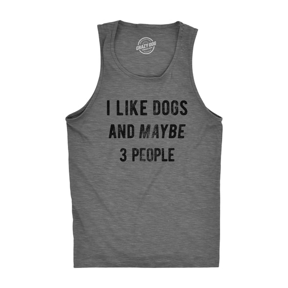 Mens Fitness Tank I Like Dogs And Maybe 3 People Tanktop Funny Graphic Pet Lover Shirt