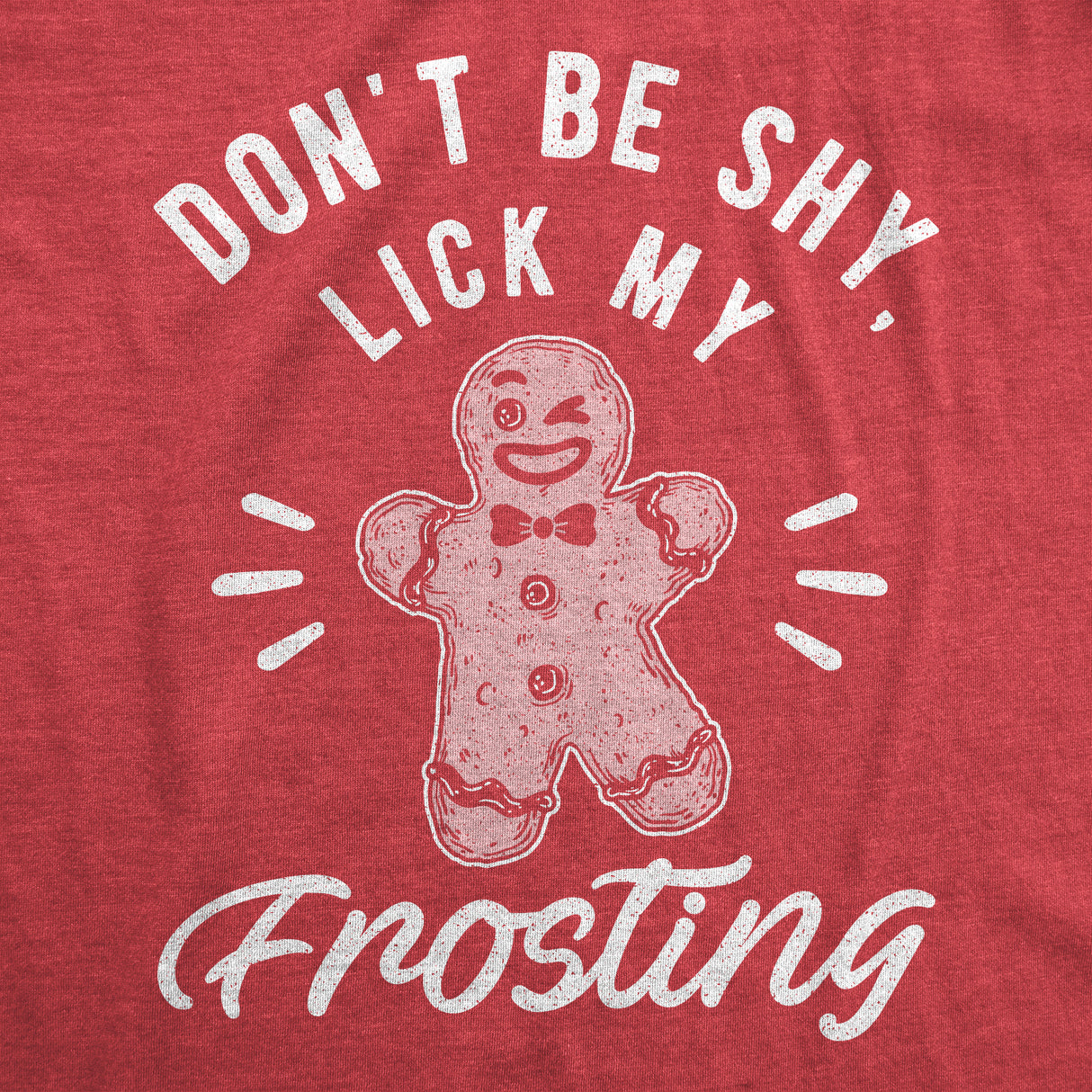 Mens Don't Be Shy Lick My Frosting Tshirt Funny Gingerbread Christmas Cookie Graphic Tee