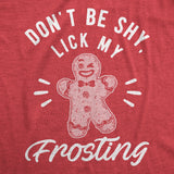 Mens Don't Be Shy Lick My Frosting Tshirt Funny Gingerbread Christmas Cookie Graphic Tee