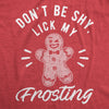 Mens Don't Be Shy Lick My Frosting Tshirt Funny Gingerbread Christmas Cookie Graphic Tee