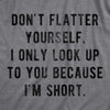 I Only Look Up To You Because I'm Short Men's Tshirt