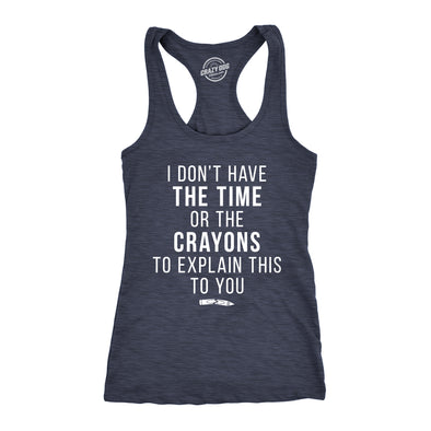 Womens Fitness Tank I Don't Have The Time Or The Crayons To Explain This To You Tanktop Funny Shirt