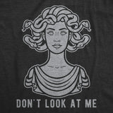 Womens Don't Look At Me Medusa Tshirt Funny Snake Hair Greek Mythology Novelty Tee