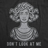 Womens Don't Look At Me Medusa Tshirt Funny Snake Hair Greek Mythology Novelty Tee