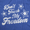 Womens Don't Touch My Freedom Tshirt Funny 4th of July USA Merica Novelty Party Tee