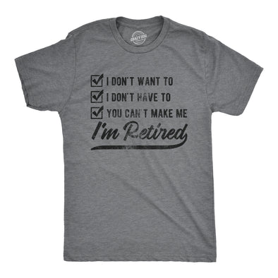 You Can't Make Me I'm Retired Men's Tshirt
