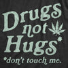 Womens Drugs Not Hugs Don't Touch Me Tshirt Funny Social Distancing 420 Marijuana Graphic Tee