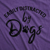Womens Easily Distracted By Dogs T shirt Funny Graphic Dog Mom Lover Cute Gift