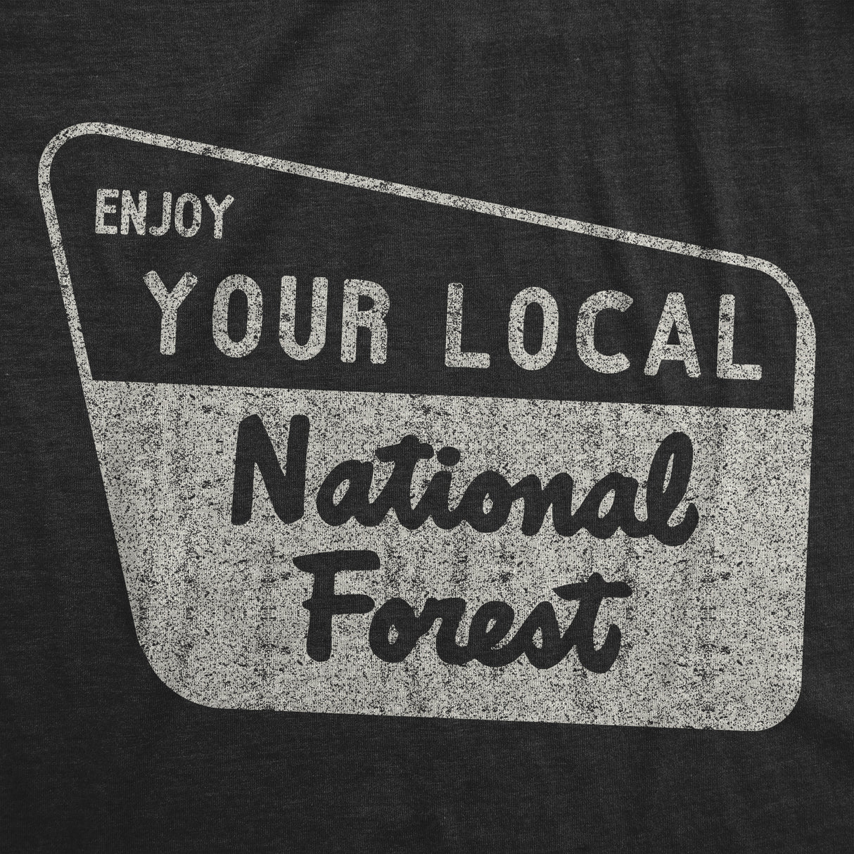 Enjoy Your Local National Forest Men's Tshirt