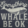 Womens Everything Whale Be Okay Tshirt Funny Ocean Marine Graphic Novelty Tee