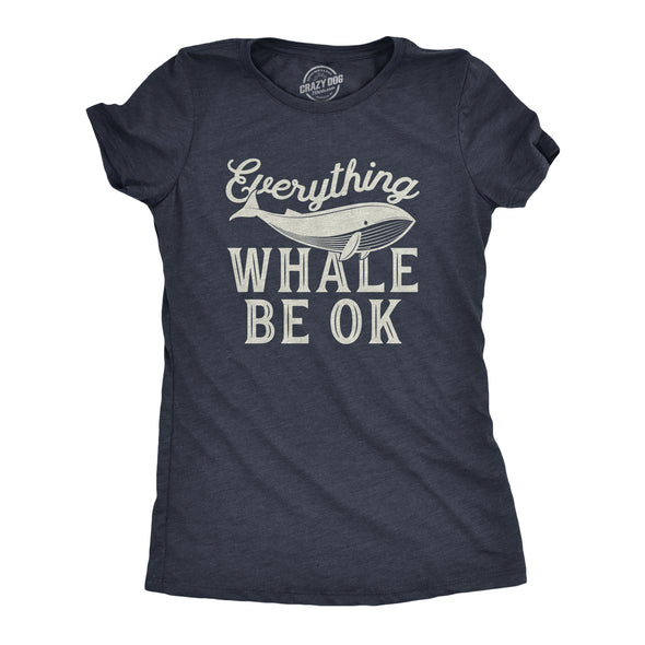 Womens Everything Whale Be Okay Tshirt Funny Ocean Marine Graphic Novelty Tee