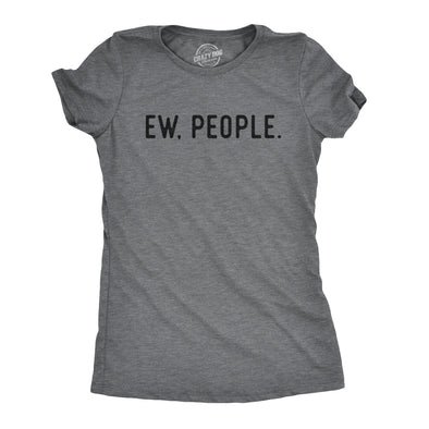 Womens Ew People T shirt Funny Socially Akward Hilarious Sarcasm Gift for Her