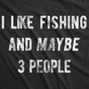 I Like Fishing And Maybe 3 People Men's Tshirt