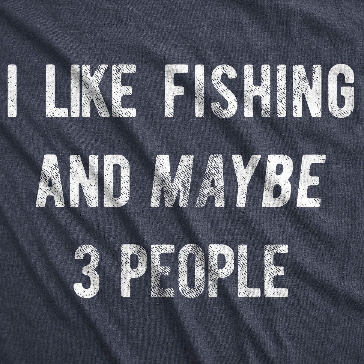 I Like Fishing And Maybe 3 People Men's Tshirt