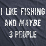 I Like Fishing And Maybe 3 People Men's Tshirt