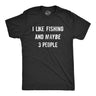 I Like Fishing And Maybe 3 People Men's Tshirt