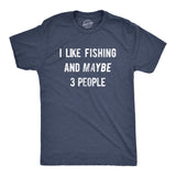 I Like Fishing And Maybe 3 People Men's Tshirt