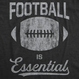 Mens Football Is Essential Tshirt Funny Sports Big Game Sunday Novelty Graphic Tee