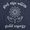 Womens Give The World Good Energy Tshirt Cute Positivitey Novelty Graphic Tee