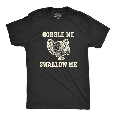 Mens Gobble Me Swallow Me Tshirt Funny Thanksgiving Turkey Day Graphic Novelty Tee