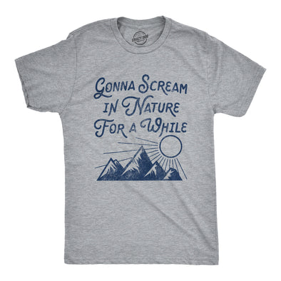 Mens Gonna Scream In Nature For A While Tshirt Funny Camping Outdoors Graphic Tee