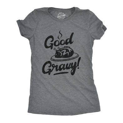 Womens Good Gravy Tshirt Funny Thanksgiving Dinner Turkey Day Graphic Novelty Tee